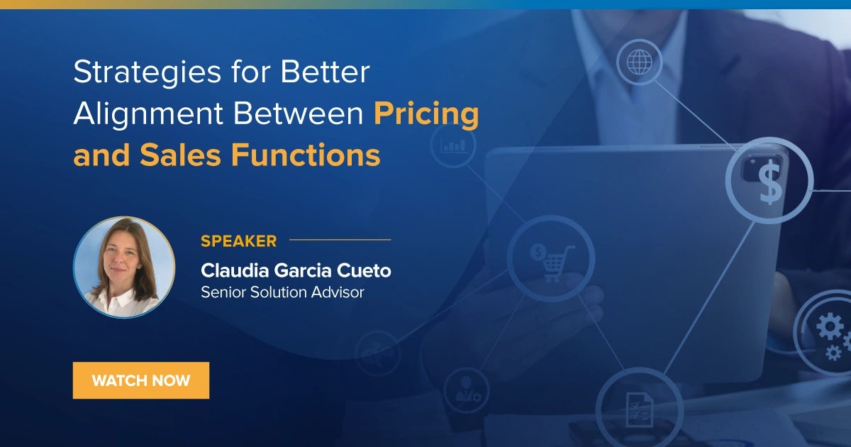 Webinar: On-Demand:  Strategies for Better Alignment Between Pricing and Sales Functions